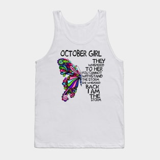 October Girl They Whispered To Her You Cannot Withstand The Storm Back I Am The Storm Shirt Tank Top